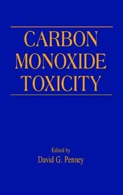 Carbon Monoxide Toxicity - Penney, David G, PH.D. (Editor)