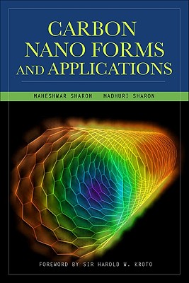 Carbon Nano Forms and Applications - Sharon, Madhuri, and Sharon, Maheshwar