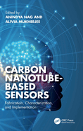 Carbon Nanotube-Based Sensors: Fabrication, Characterization, and Implementation