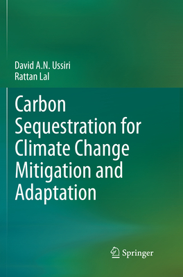 Carbon Sequestration for Climate Change Mitigation and Adaptation - Ussiri, David A N, and Lal, Rattan