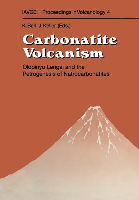 Carbonatite Volcanism: Oldoinyo Lengai and the Petrogenesis of Natrocarbonatites - Bell, Keith (Editor), and Keller, Jrg (Editor)