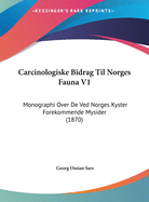 Carcinologiske Bidrag Til Norges Fauna V1: Monographi Over de Ved Norges Kyster Forekommende Mysider (1870)