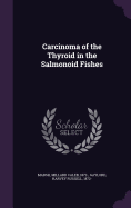 Carcinoma of the Thyroid in the Salmonoid Fishes