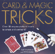 Card and Magic Tricks: Over 30 Easy-to-perform Stunts to Amaze and Confound