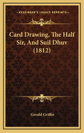 Card Drawing, the Half Sir, and Suil Dhuv (1812)