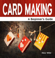 Card Making: A Beginner's Guide