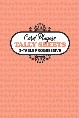 Card Players Tally Sheets 3-Table Progressive: Scoring for Bridge, Euchre, Pinochle and Other Progressive Card Games - Graphics, Lad