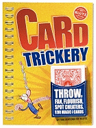 Card Trickery: Throw, Fan, Flourish, Spot Cheaters, and Do Magic with Cards