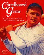 Cardboard Gems: A Century of Baseball Cards & Their Stories, 1869-1969
