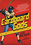 Cardboard Gods: An All-American Tale Told Through Baseball Cards - Wilker, Josh, and Meskimen, Jim, Mr. (Read by)