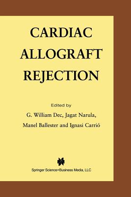 Cardiac Allograft Rejection - Dec, G William (Editor), and Narula, Jagat (Editor), and Ballester, Manel (Editor)