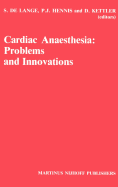 Cardiac Anaesthesia: Problems and Innovations