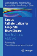 Cardiac Catheterization for Congenital Heart Disease: From Fetal Life to Adulthood - Butera, Gianfranco (Editor), and Chessa, Massimo (Editor), and Eicken, Andreas (Editor)