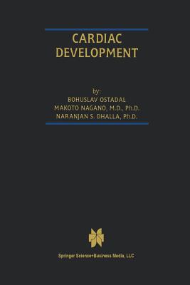 Cardiac Development - Ost'dal, Bohuslav, and Nagano, Makoto, and Dhalla, Naranjan S