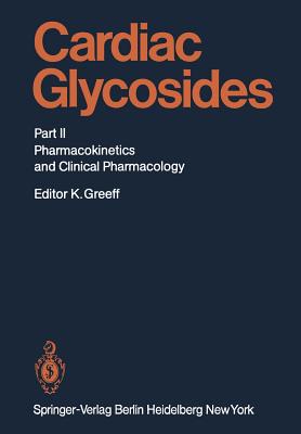 Cardiac Glycosides: Part II: Pharmacokinetics and Clinical Pharmacology - Anderson, K -E (Contributions by), and Bergdahl, B (Contributions by), and Bodem, G (Contributions by)