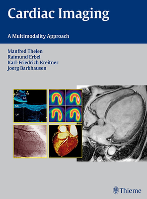 Cardiac Imaging: A Multimodality Approach - Thelen, Manfred (Editor), and Erbel, Raimund (Editor), and Kreitner, Karl-Friedrich (Editor)