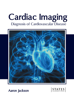 Cardiac Imaging: Diagnosis of Cardiovascular Disease - Jackson, Aaron (Editor)