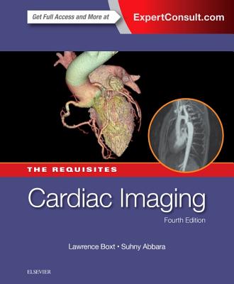 Cardiac Imaging: The Requisites - Boxt, Lawrence, and Abbara, Suhny, Dr., MD