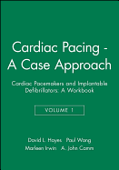 Cardiac Pacing - A Case Approach: Cardiac Pacemakers and Implantable Defibrillators: A Workbook
