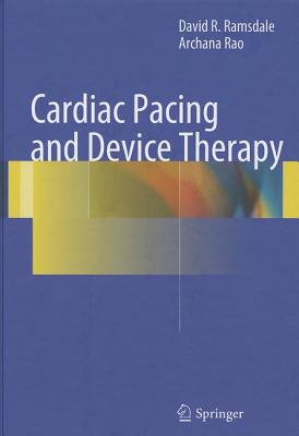 Cardiac Pacing and Device Therapy - Ramsdale, David R, Frcp, MD, and Rao, Archana