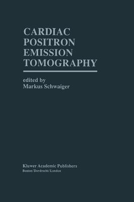 Cardiac Positron Emission Tomography - Schwaiger, Markus (Editor)