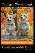Cardigan Welsh Corgi Training Book for Dogs & Puppies By D!G THIS DOG Training, Easy Dog Training, Professional Results, Training Begins from the Car Ride Home, Cardigan Welsh Corgi