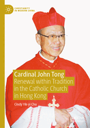 Cardinal John Tong: Renewal within Tradition in the Catholic Church in Hong Kong