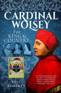 Cardinal Wolsey: For King and Country