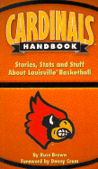 Cardinals Handbook: Stories, Stats and Stuff about Louisville Basketball
