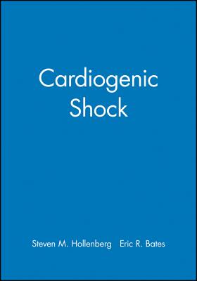 Cardiogenic Shock - Hollenberg, Steven M (Editor), and Bates, Eric R (Editor)