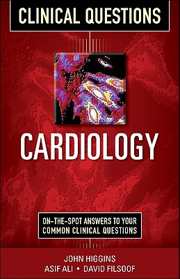 Cardiology Clinical Questions - Higgins, John, and Ali, Asif, and Filsoof, David