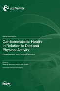 Cardiometabolic Health in Relation to Diet and Physical Activity: Experimental and Clinical Evidence