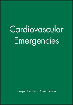 Cardiovascular Emergencies - Davies, Crispin (Editor), and Bashir, Yaver (Editor)