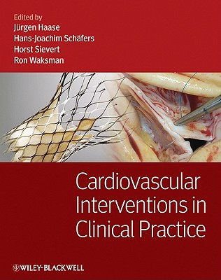 Cardiovascular Interventions in Clinical Practice - Haase, Jurgen (Editor), and Schafers, Hans-Joachim (Editor), and Sievert, Horst (Editor)