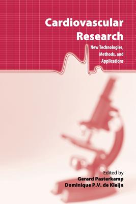 Cardiovascular Research: New Technologies, Methods, and Applications - Pasterkamp, Gerard (Editor), and De Kleijn, Dominique (Editor)