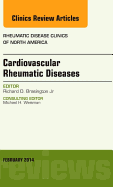 Cardiovascular Rheumatic Diseases, an Issue of Rheumatic Disease Clinics: Volume 40-1