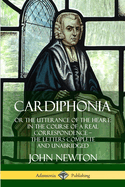 Cardiphonia: or the Utterance of the Heart: In the Course of a Real Correspondence - the Letters Complete and Unabridged