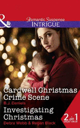 Cardwell Christmas Crime Scene: Cardwell Christmas Crime Scene (Cardwell Cousins, Book 5) / Investigating Christmas (Colby Agency: Family Secrets, Book 3)
