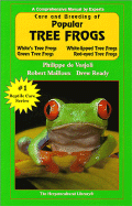 Care and Breeding of Popular Tree Frogs: A Practical Manual for the Serious Hobbyist