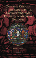 Care and Custody of the Mentally Ill, Incompetent, and Disabled in Medieval England