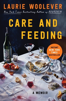 Care and Feeding: A Memoir - Woolever, Laurie