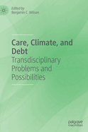 Care, Climate, and Debt: Transdisciplinary Problems and Possibilities