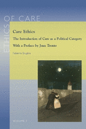 Care Ethics: The Introduction of Care as Political Category