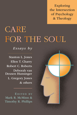 Care for the Soul: Exploring the Intersection of Psychology & Theology - McMinn, Mark R (Editor), and Phillips, Timothy R (Editor)
