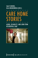 Care Home Stories - Aging, Disability, and Long-Term Residential Care