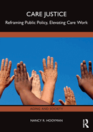 Care Justice: Reframing Public Policy, Elevating Care Work