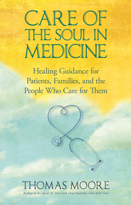 Care of The Soul In Medicine - Moore, Thomas