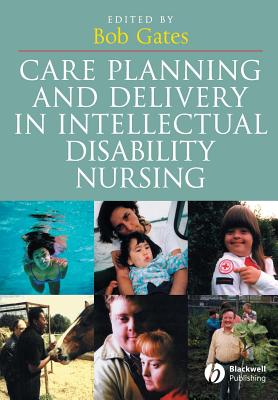 Care Planning and Delivery in Intellectual Disability Nursing - Gates, Bob, Msc (Editor)