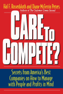 Care to Compete?: Secrets from America's Best Companies on How to Manage with People--And Profits--In Mind