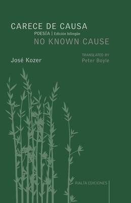 Carece de causa / No Known Cause: (edicin bilinge espaol-ingls) - Kozer, Joz, and Boyle, Peter (Translated by)